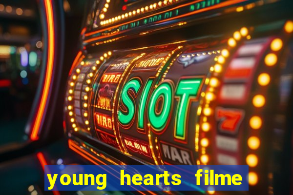 young hearts filme completo dublado